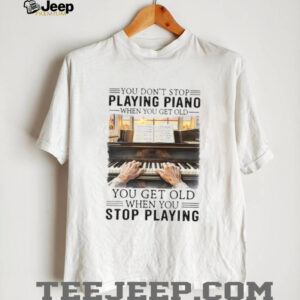 Vintage Piano Player Quote T Shirt Never Stop Playing Piano Gift Vintage Piano Player Quote T Shirt Never Stop Playing Piano Gift