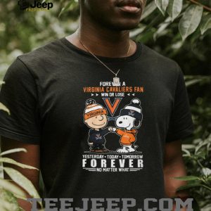 Virginia Cavaliers Peanuts Forever Fan Yesterday Today Tomorrow Forever T Shirt Virginia Cavaliers Peanuts Forever Fan Yesterday Today Tomorrow Forever T Shirt