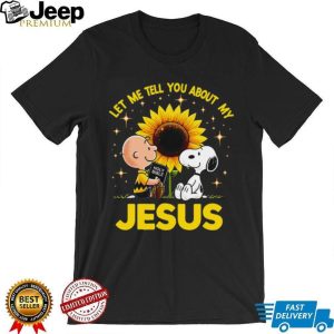 Charlie Brown and Snoopy Sunflower “Let Me Tell You About My Jesus” T shirt Charlie Brown and Snoopy Sunflower “Let Me Tell You About My Jesus” T shirt