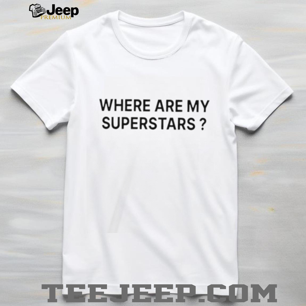 Where Are My Superstars Minimalist Slogan Graphic T Shirt Where Are My Superstars Minimalist Slogan Graphic T Shirt