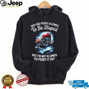 Why Are People Allowed To Be Stupid Skull Football T shirt Why Are People Allowed To Be Stupid Skull Football T shirt