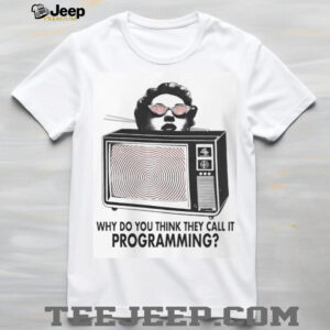 Why Do You Think They Call It Programming Retro TV Hypnosis Shirt