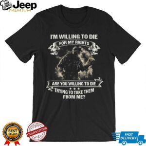 Willing To Die For My Rights Skeleton Soldier Patriotic T Shirt