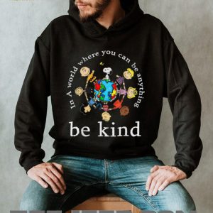 Peanuts Gang In A World Where You Can Be Anything Be Kind T Shirt
