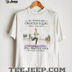 Women’s Yoga Life Best Women Still Practice Yoga In Their Seventies T shirt Women’s Yoga Life Best Women Still Practice Yoga In Their Seventies T shirt