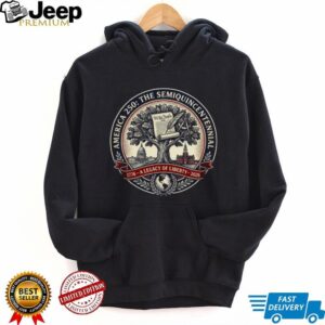 America 250 The Semiquincentennial A Legacy of Liberty T Shirt America 250 The Semiquincentennial A Legacy of Liberty T Shirt