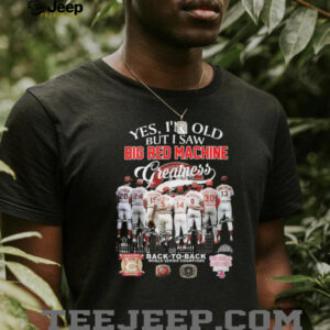 Yes I'm Old But I Saw Big Red Machine Greatness Cincinnati Baseball Legends T Shirt