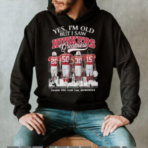 Yes I'm Old But I Saw Huskers Greatness Nebraska Football Legends Memories T Shirt