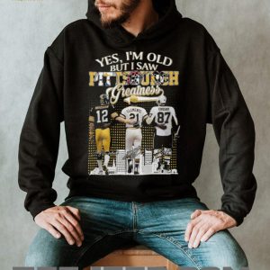 Yes I'm Old But I Saw Pittsburgh Greatness Bradshaw, Clemente, Crosby T Shirt