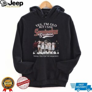 Yes I’m Old But I Saw Seminoles Greatness Basketball Legends T Shirt Yes I’m Old But I Saw Seminoles Greatness Basketball Legends T Shirt