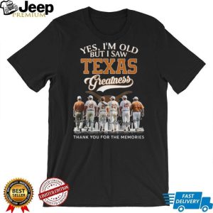 Yes I’m Old But I Saw Texas Greatness Longhorns Baseball Legends T Shirt Yes I’m Old But I Saw Texas Greatness Longhorns Baseball Legends T Shirt