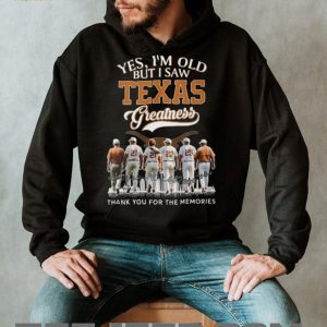 Yes I’m Old But I Saw Texas Greatness Longhorns Baseball Legends T Shirt