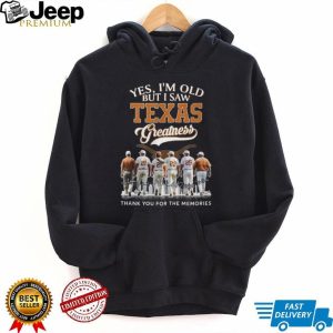 Yes I’m Old But I Saw Texas Greatness Longhorns Baseball Legends T Shirt