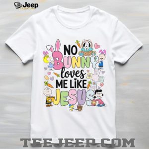 Peanuts Gang No Bunny Loves Me Like Jesus Easter Christian Shirt