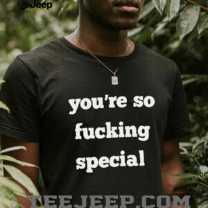 “You're So Fucking Special” Retro Typography Aesthetic Slogan T Shirt