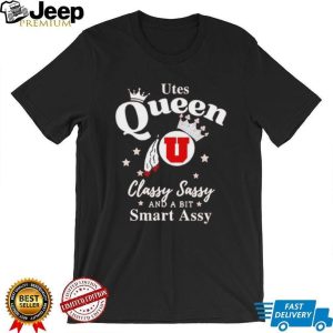 Utah Utes Queen Classy Sassy And A Bit Smart Assy T Shirt