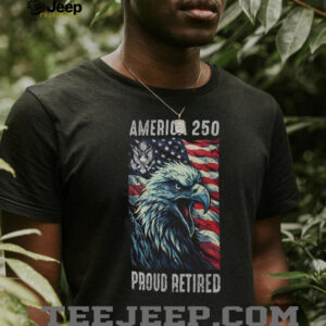 America 250 Proud Retired Veteran Patriotic Eagle T Shirt