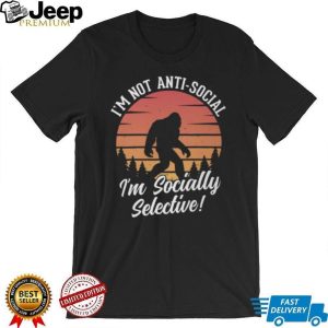 Retro Bigfoot “I’m Not Anti Social I’m Socially Selective” Sasquatch T shirt Retro Bigfoot “I’m Not Anti Social I’m Socially Selective” Sasquatch T shirt