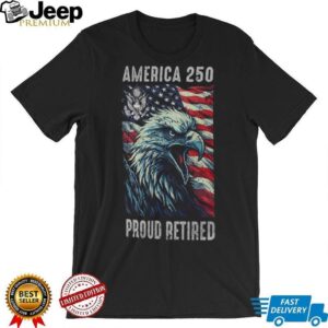 America 250 Proud Retired Veteran Patriotic Eagle T Shirt