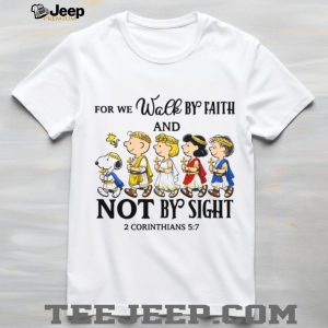 Peanuts Gang We Walk By Faith Not By Sight 2 Corinthians 5 7 T Shirt
