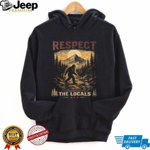 Bigfoot Respect The Locals Vintage Mountain Hiking T Shirt