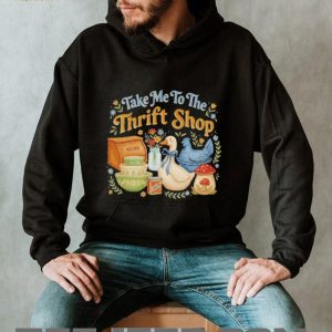 Take Me To The Thrift Shop Vintage Aesthetic Goose T Shirt Take Me To The Thrift Shop Vintage Aesthetic Goose T Shirt