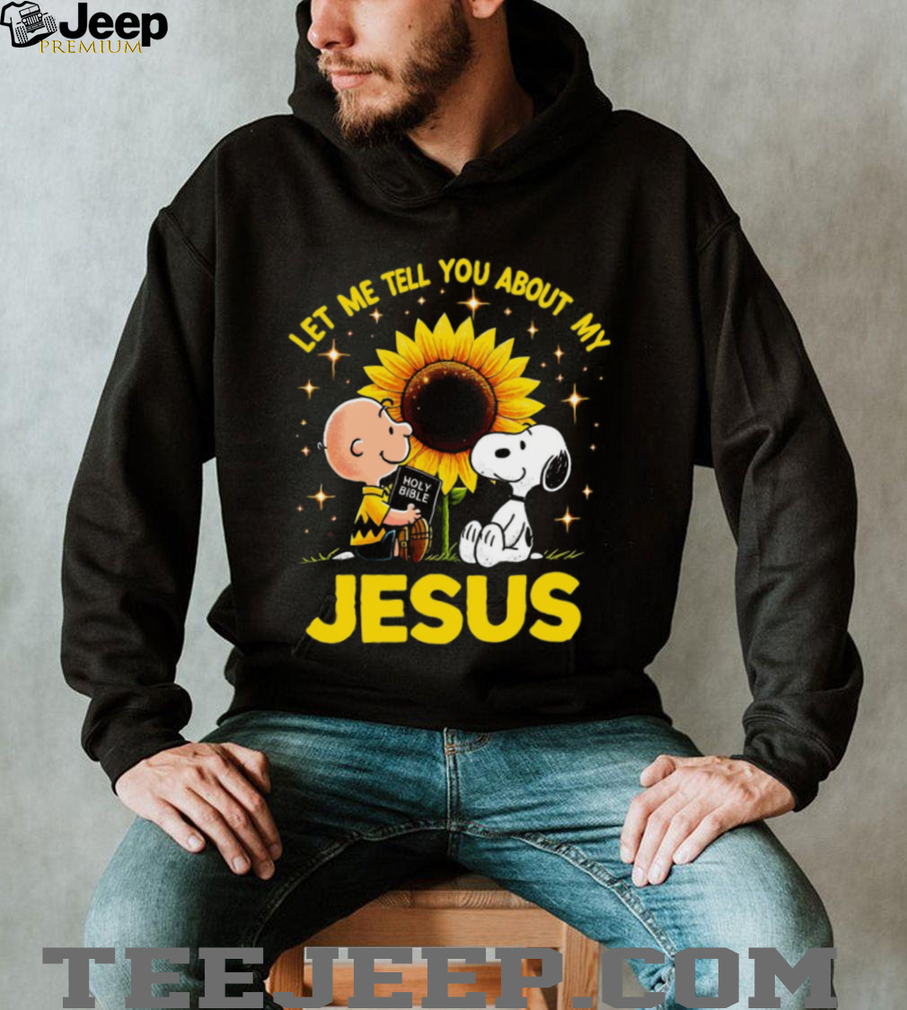 Charlie Brown and Snoopy Sunflower “Let Me Tell You About My Jesus” T shirt Charlie Brown and Snoopy Sunflower “Let Me Tell You About My Jesus” T shirt
