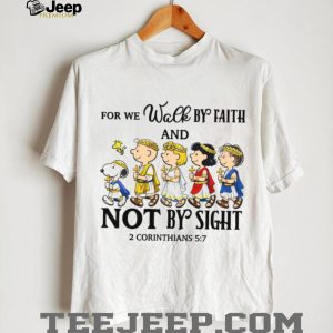 Peanuts Gang We Walk By Faith Not By Sight 2 Corinthians 5 7 T Shirt