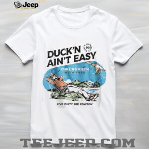 Duck'n Ain't Easy Hunting Cowboy T Shirt Chill'n & Kill'n Design