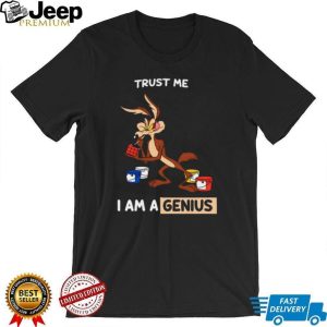 Wile E. Coyote “Trust Me I Am A Genius” Funny Cartoon T Shirt