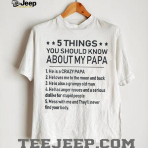5 Things You Should Know About My Papa Funny Father's Day T Shirt
