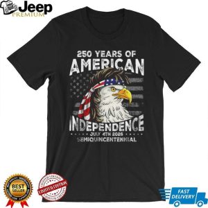 250 Years of American Independence 2026 Semiquincentennial Eagle T Shirt 250 Years of American Independence 2026 Semiquincentennial Eagle T Shirt