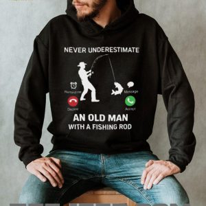 Never Underestimate An Old Man Fishing Incoming Call Design T Shirt