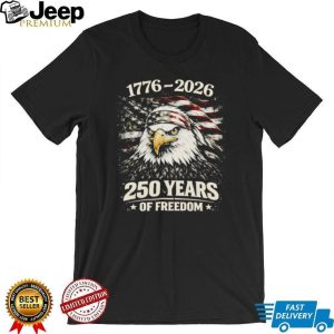 1776 2026 250 Years Of Freedom American Eagle USA Semiquincentennial T Shirt 1776 2026 250 Years Of Freedom American Eagle USA Semiquincentennial T Shirt
