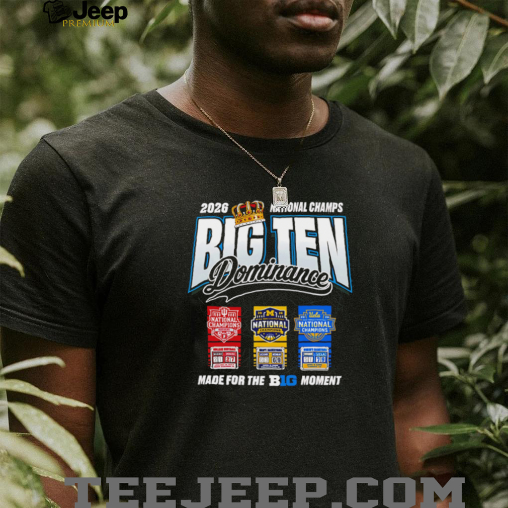 2026 Big Ten Dominance National Champions Michigan UConn UCLA Conference Pride Fans T Shirt 2026 Big Ten Dominance National Champions Michigan UConn UCLA Conference Pride Fans T Shirt