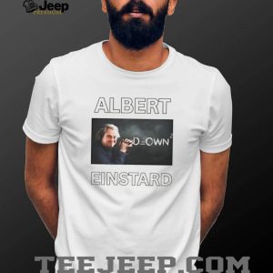 Albert Einstard Funny Parody Physics Meme Graphic T Shirt Albert Einstard Funny Parody Physics Meme Graphic T Shirt
