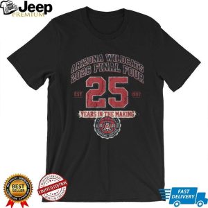 Arizona Wildcats 2026 Final Four 25 Years in the Making Basketball T Shirt Arizona Wildcats 2026 Final Four 25 Years in the Making Basketball T Shirt