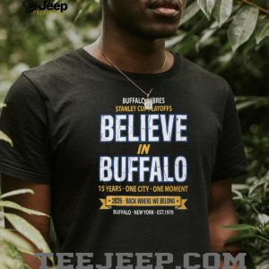Buffalo Sabres 2026 Stanley Cup Playoffs Believe In Buffalo T Shirt