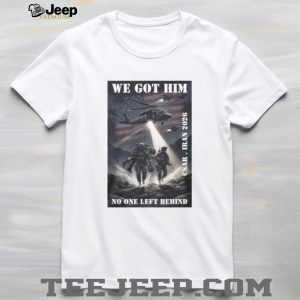 CSAR Iran 2026 We Got Him No One Left Behind Military T Shirt CSAR Iran 2026 We Got Him No One Left Behind Military T Shirt
