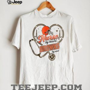 Cleveland Browns Nurse By Heart Football Soul Healthcare Professional T Shirt Cleveland Browns Nurse By Heart Football Soul Healthcare Professional T Shirt