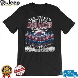 Colorado Avalanche “Yes I'm Old But I Saw Greatness” Legends T Shirt