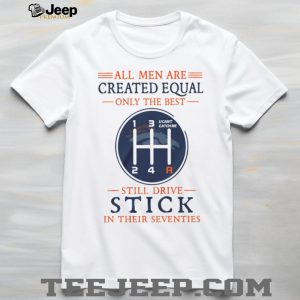 Denver Broncos Only The Best Still Drive Stick In Their Seventies Sports T Shirt Denver Broncos Only The Best Still Drive Stick In Their Seventies Sports T Shirt