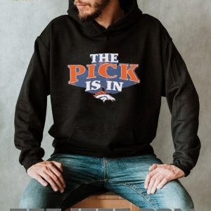 Denver Broncos The Pick Is In NFL Draft Crewneck T Shirt Denver Broncos The Pick Is In NFL Draft Crewneck T Shirt