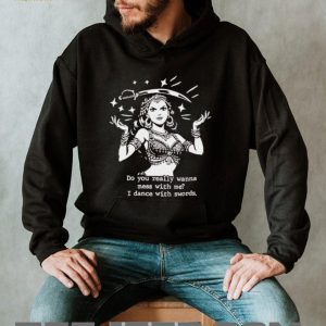Do You Really Wanna Mess With Me I Dance With Swords Vintage Gypsy Style T Shirt Do You Really Wanna Mess With Me I Dance With Swords Vintage Gypsy Style T Shirt