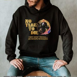 Donald Trump No Time To Die James Bond Style Parody 2024 Election Men T Shirt Donald Trump No Time To Die James Bond Style Parody 2024 Election Men T Shirt