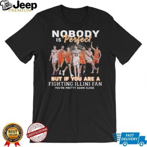 Fighting Illini Basketball Fans Nobody Is Perfect Team Pride T Shirt