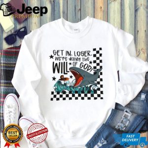 Get In Loser We're Doing The Will Of God Jonah and the Whale Funny T Shirt