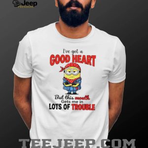 Good Heart But This Mouth Gets Me In Trouble Minion Rebel T Shirt Good Heart But This Mouth Gets Me In Trouble Minion Rebel T Shirt