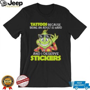 Grinch Tattoos Because Being An Adult Is Hard And I Deserve Stickers T Shirt Grinch Tattoos Because Being An Adult Is Hard And I Deserve Stickers T Shirt