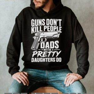 Guns Don’t Kill People Dads With Pretty Daughters Do Vintage Protective Father T Shirt Guns Don’t Kill People Dads With Pretty Daughters Do Vintage Protective Father T Shirt